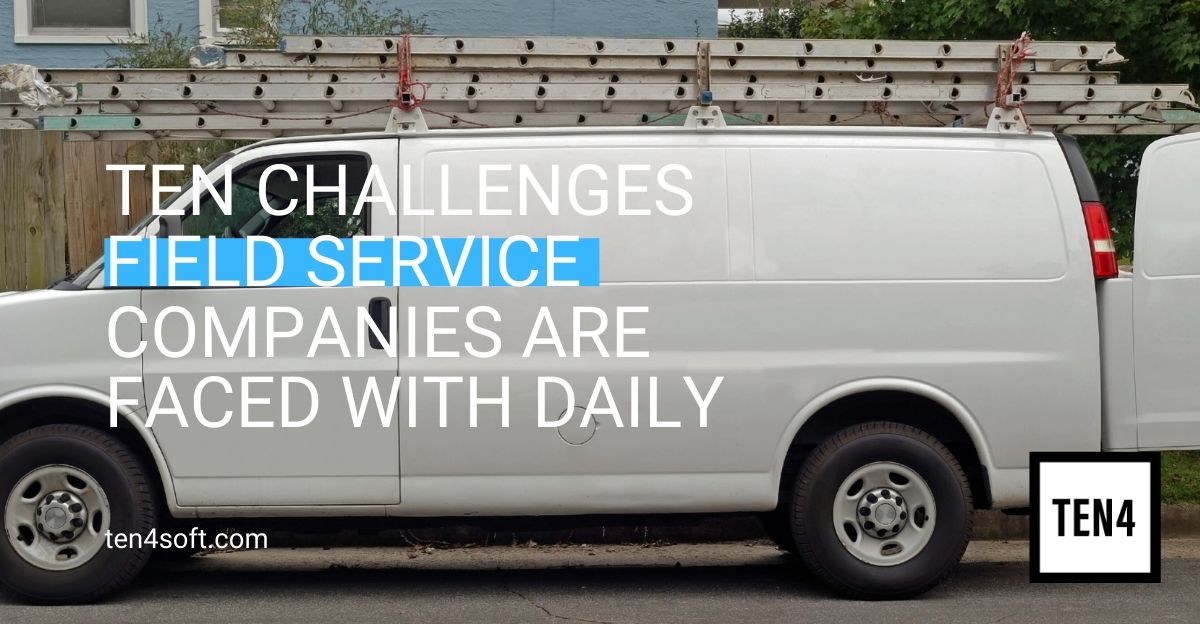 Ten challenges field service companies are faced with daily