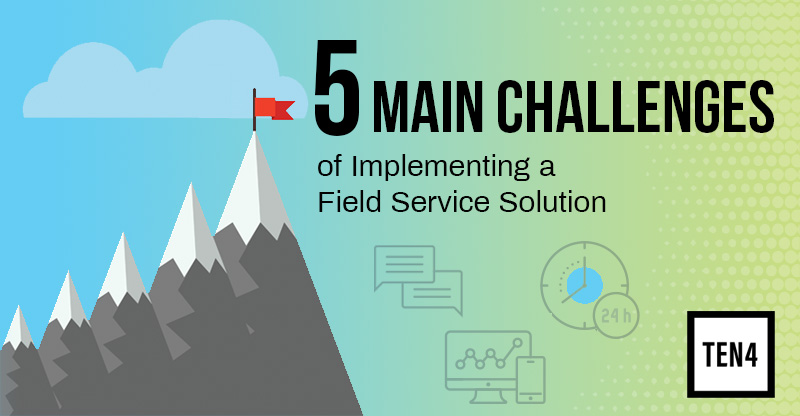 5 Main Challenges of Implementing a Field Service Solution